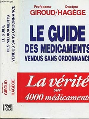 Bild des Verkufers fr Le guide des mdicaments vendus sans ordonnance - la vrit sur 4000 mdicaments zum Verkauf von Dmons et Merveilles