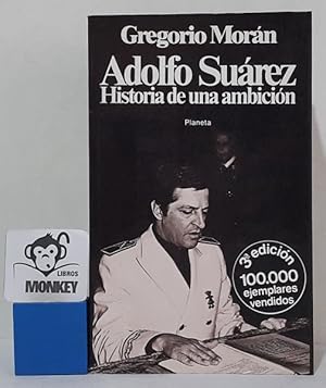 Seller image for Adolfo Surez. Historia de una ambicin for sale by MONKEY LIBROS