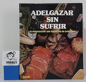 Imagen del vendedor de Adelgazar sin sufrir. Alimentacin sin hidratos de carbono a la venta por MONKEY LIBROS