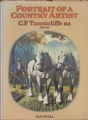 Seller image for PORTRAIT OF A COUNTRY ARTIST: CHARLES TUNNICLIFFE R.A. 1901-1979. By Ian Niall. for sale by Coch-y-Bonddu Books Ltd