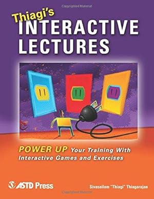 Bild des Verkufers fr Thiagi's Interactive Lectures: Power Up Your Training with Interactive Games and Exercises zum Verkauf von WeBuyBooks