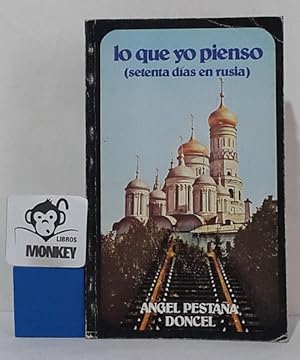 Seller image for Lo que yo pienso (setenta das en Rusia) for sale by MONKEY LIBROS