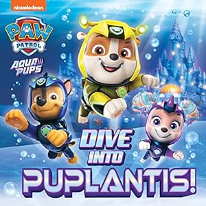 Bild des Verkufers fr PAW Patrol Picture Book " Dive into Puplantis!: An action packed Aqua Pups story book from the hit childrens Nickelodeon show zum Verkauf von WeBuyBooks