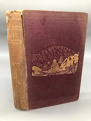 Image du vendeur pour The Last Journals of David Livingstone, in Central Africa, From 1865 to his Death. Continued by a Narrative of his Last Moments and Sufferings, Obtained from his Faithful Servants Chuma and Susi. mis en vente par Antiquariat an der Linie 3