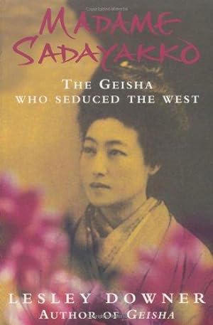 Bild des Verkufers fr Madame Sadayakko: The Geisha who Seduced the West zum Verkauf von WeBuyBooks