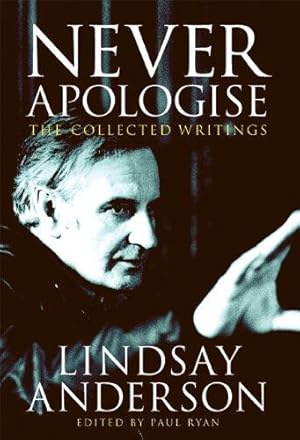 Bild des Verkufers fr Never Apologise: The Collected Writings of Lindsay Anderson zum Verkauf von WeBuyBooks