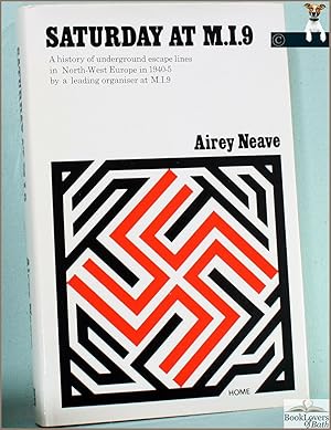 Seller image for Saturday at M.I.9: A History of Underground Escape Lines in North-west Europe in 1940-5 by a Leading Organiser at M.I.9 for sale by BookLovers of Bath