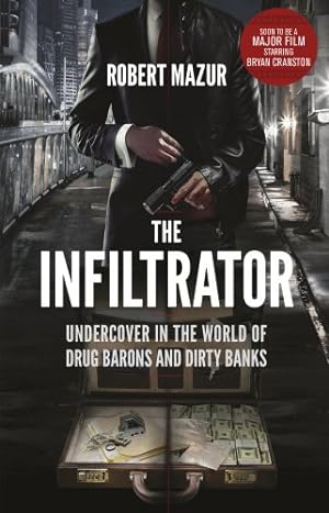 Immagine del venditore per The Infiltrator: Undercover in the World of Drug Barons and Dirty Banks venduto da WeBuyBooks