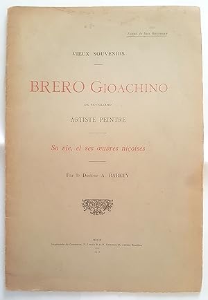 Vieux souvenirs. Brero Gioachino de Savigliano artiste peintre. Sa vie, et ses oeuvres niçoises p...