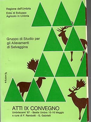 Gruppo Di Studio Per Allevamenti Selvaggina. Atti IX Convegno Umbriacarni '87 a Bastia Umbria 15-...