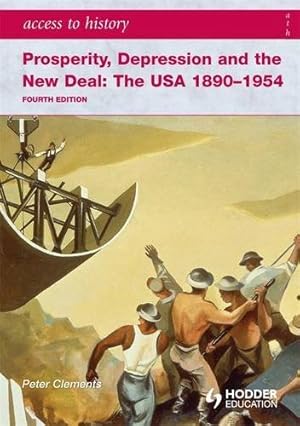 Image du vendeur pour Access to History: Prosperity, Depression and the New Deal: The USA 1890-1954 4th Ed mis en vente par WeBuyBooks 2