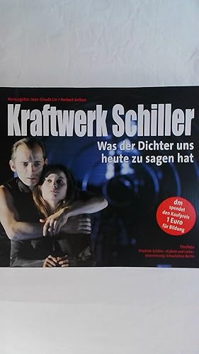 Seller image for KRAFTWERK SCHILLER. WAS DER DICHTER UNS HEUTE NOCH ZU SAGEN HAT. for sale by Buchmerlin