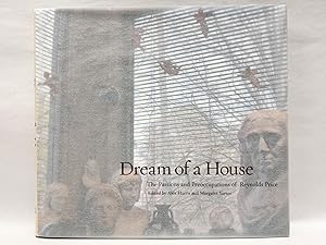 Image du vendeur pour Dream of a House : The Passions and Preoccupations of Reynolds Price mis en vente par Old New York Book Shop, ABAA