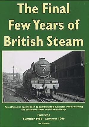 The Final Few Years of British Steam Part One : Summer 1958 - Summer 1966