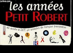 Image du vendeur pour Les annees petit robert - de acide a ZEP, 40 annees de langue francaise mis en vente par Le-Livre