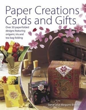 Seller image for Paper Creations, Cards and Gifts: Over 35 Paperfolded Designs Featuring Origami, Iris And Teabag Folding for sale by WeBuyBooks