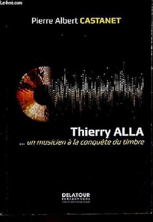 Image du vendeur pour Thierry Alla . un musicien  la conqute du timbre - ddicace de Thierry Alla. mis en vente par Le-Livre