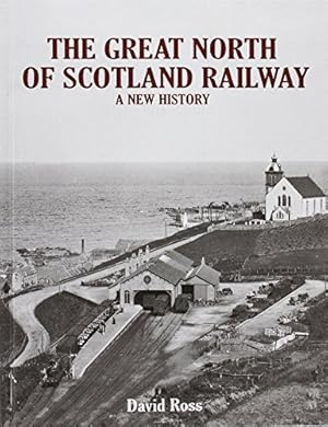 Great North of Scotland Railway - A New History