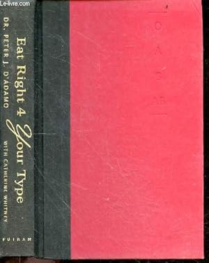 Immagine del venditore per Eat right for your type - 4 blood types, 4 diets - the individualized diet soution to staying healthy, living longer & achieving your ideal weight venduto da Le-Livre