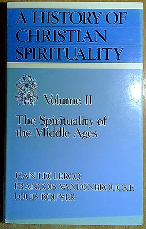 Seller image for A History of Christian Spirituality II: Spirituality of the Middle Ages for sale by Pendleburys - the bookshop in the hills
