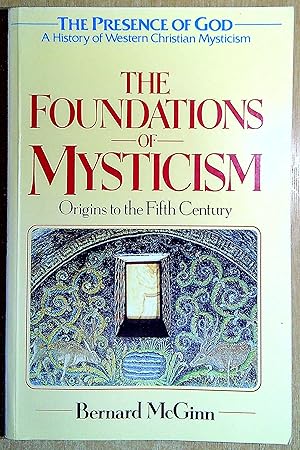 Seller image for The Foundations of Mysticism. Origins to the Fifth Century for sale by Pendleburys - the bookshop in the hills