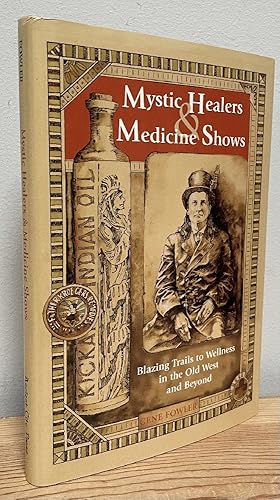 Image du vendeur pour Mystic Healers & Medicine Shows: Blazing Trails to Wellness in the Old West and Beyond mis en vente par Chaparral Books