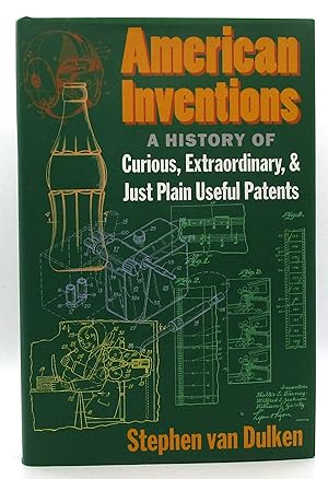 Seller image for American Inventions: A History of Curious, Extraordinary,and Just Plain Useful Patents for sale by Book Nook