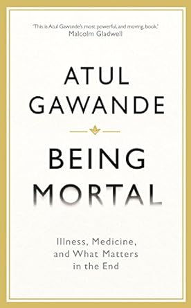 Seller image for Being Mortal Illness, Medicine, and What Matters in the End for sale by Bulk Book Warehouse