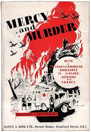 Mercy and Murder. An American Ambulance Driver's experiences in Finland, Norway and France.