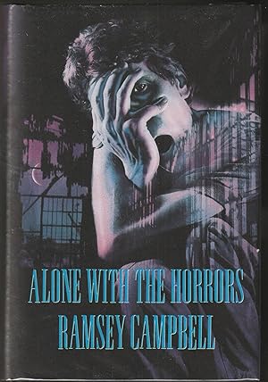 Alone With the Horrors: The Great Short Fiction of Ramsey Campbell 1961-1991