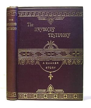 Image du vendeur pour The Haydocks' Testimony A Story of Quaker Life (1890) mis en vente par Richard Beaton