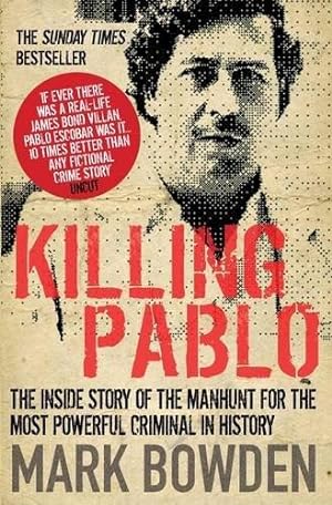 Immagine del venditore per Killing Pablo: the Hunt for the Richest, Most Powerful Criminal in History venduto da WeBuyBooks