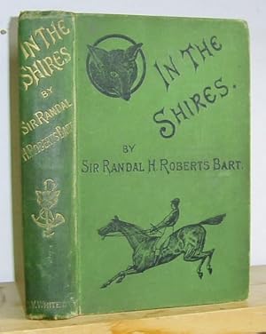 Image du vendeur pour In the Shires. A Sporting Novel (1887) mis en vente par Richard Beaton
