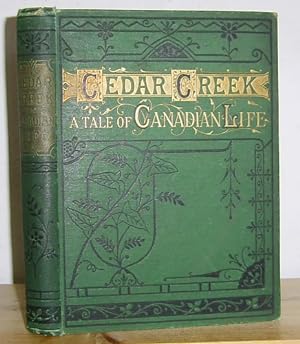 Imagen del vendedor de Cedar Creek; From the Shanty to the Settlement. A Tale of Canadian Life (1863) a la venta por Richard Beaton