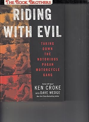Imagen del vendedor de Riding with Evil: Taking Down the Notorious Pagan Motorcycle Gang a la venta por THE BOOK BROTHERS