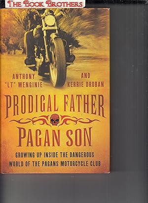 Imagen del vendedor de Prodigal Father, Pagan Son: Growing Up Inside the Dangerous World of the Pagans Motorcycle Club a la venta por THE BOOK BROTHERS
