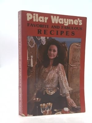 Bild des Verkufers fr Pilar Wayne's Favorite and Fabulous Recipes zum Verkauf von ThriftBooksVintage