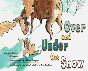 Bild des Verkufers fr Under and Over the Snow: A children's tale about wildlife in New England zum Verkauf von moluna