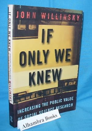 Seller image for If Only We Knew : Increasing The Public Value of Social Science for sale by Alhambra Books