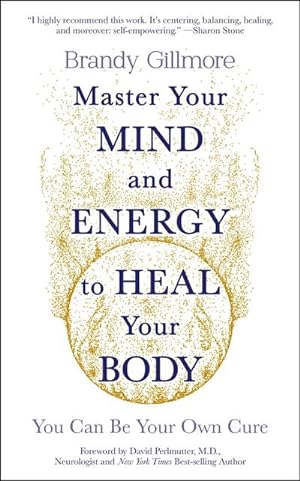 Bild des Verkufers fr Master Your Mind and Energy to Heal Your Body : You Can Be Your Own Cure zum Verkauf von AHA-BUCH GmbH