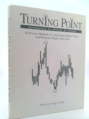 Seller image for Turning point analysis in price and time: 16 precise methods to anticipate market turns and pinpoint highs and lows for sale by ThriftBooksVintage