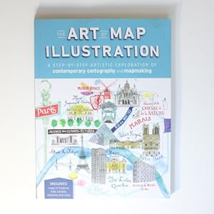 The Art of Map Illustration: A step-by-step artistic exploration of contemporary cartography and ...