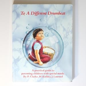 Seller image for To a Different Drumbeat: Practical Guide to Parenting Children with Special Needs (Lifeways S.) for sale by Fireside Bookshop
