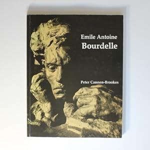 Emile Antoine Bourdelle - An Illustrated Commentary