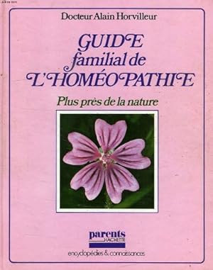 Bild des Verkufers fr Guide familial de l'homopathie, plus prs de la nature zum Verkauf von Ammareal