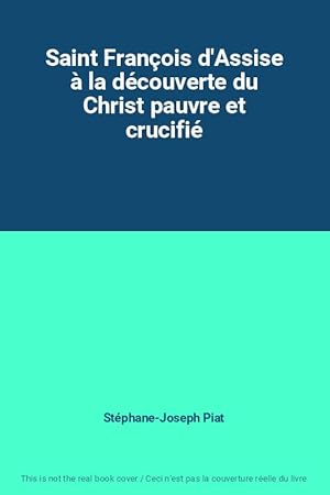 Seller image for Saint Franois d'Assise  la dcouverte du Christ pauvre et crucifi for sale by Ammareal