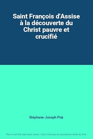 Imagen del vendedor de Saint Franois d'Assise  la dcouverte du Christ pauvre et crucifi a la venta por Ammareal