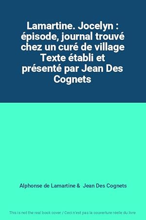 Image du vendeur pour Lamartine. Jocelyn : pisode, journal trouv chez un cur de village Texte tabli et prsent par Jean Des Cognets mis en vente par Ammareal