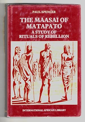 The Maasai of Matapato A Study of Rituals of Rebellion