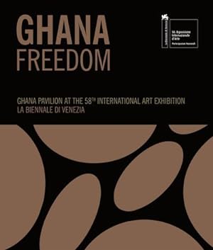 Seller image for Ghana Freedom Ghana Pavilion at the 58th International Art Exhibition La Biennale di Venezia: Ausst. Kat. La Biennale di Venezia 2019, Venice, 2019 for sale by Rheinberg-Buch Andreas Meier eK
